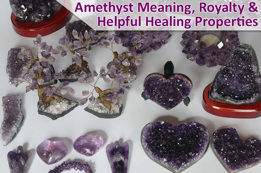 Amethyst Meaning, Healing Properties & Top 7 Facts About Amethyst