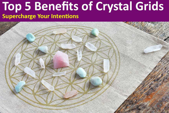 Top 5 Benefits of Crystal Grids - Supercharge Your Intentions