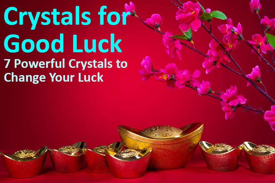 Crystals For Good Luck - 7 of the Best Crystals to Change Your Luck