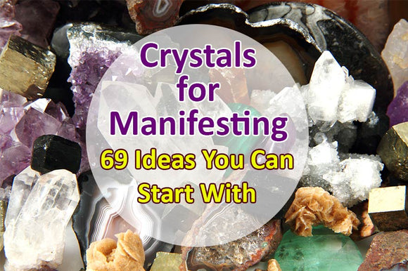 Crystals for Manifestation - 69 Ideas to Manifest Your Hearts Desires